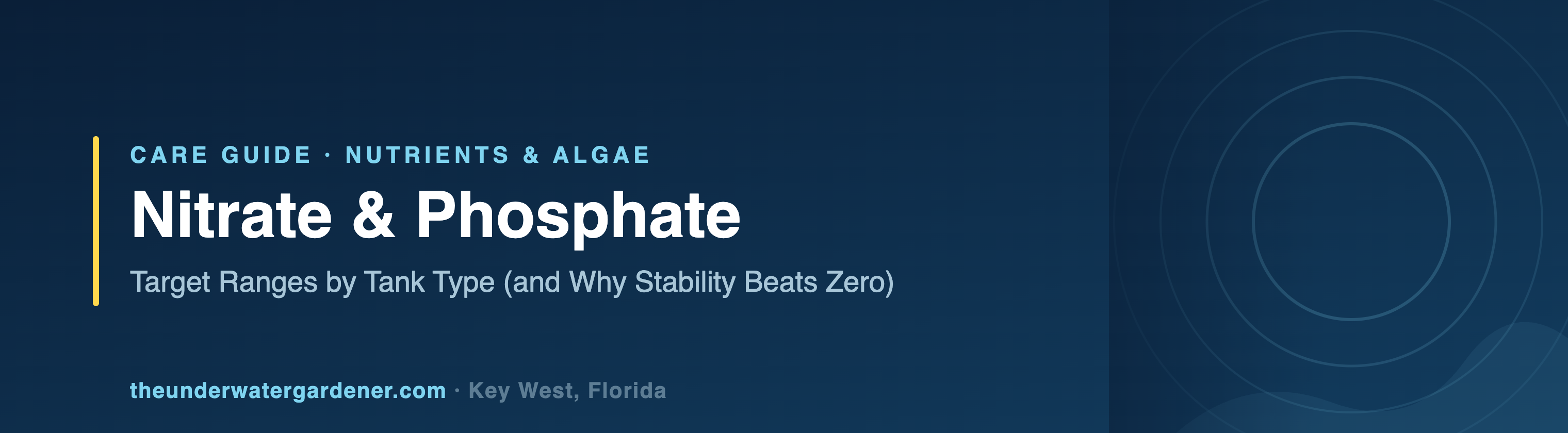 Nitrate & Phosphate: Target Ranges by Tank Type (and Why Stability Beats Zero) - care guide from The Underwater Gardener, Key West